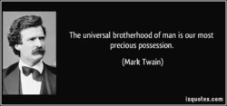 quote-the-universal-brotherhood-of-man-is-our-most-precious-possession-mark-twain-287854.jpg