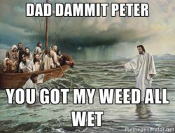 jesus-on-water-dad-dammit-peter-you-got-my-weed-all-wet.jpg